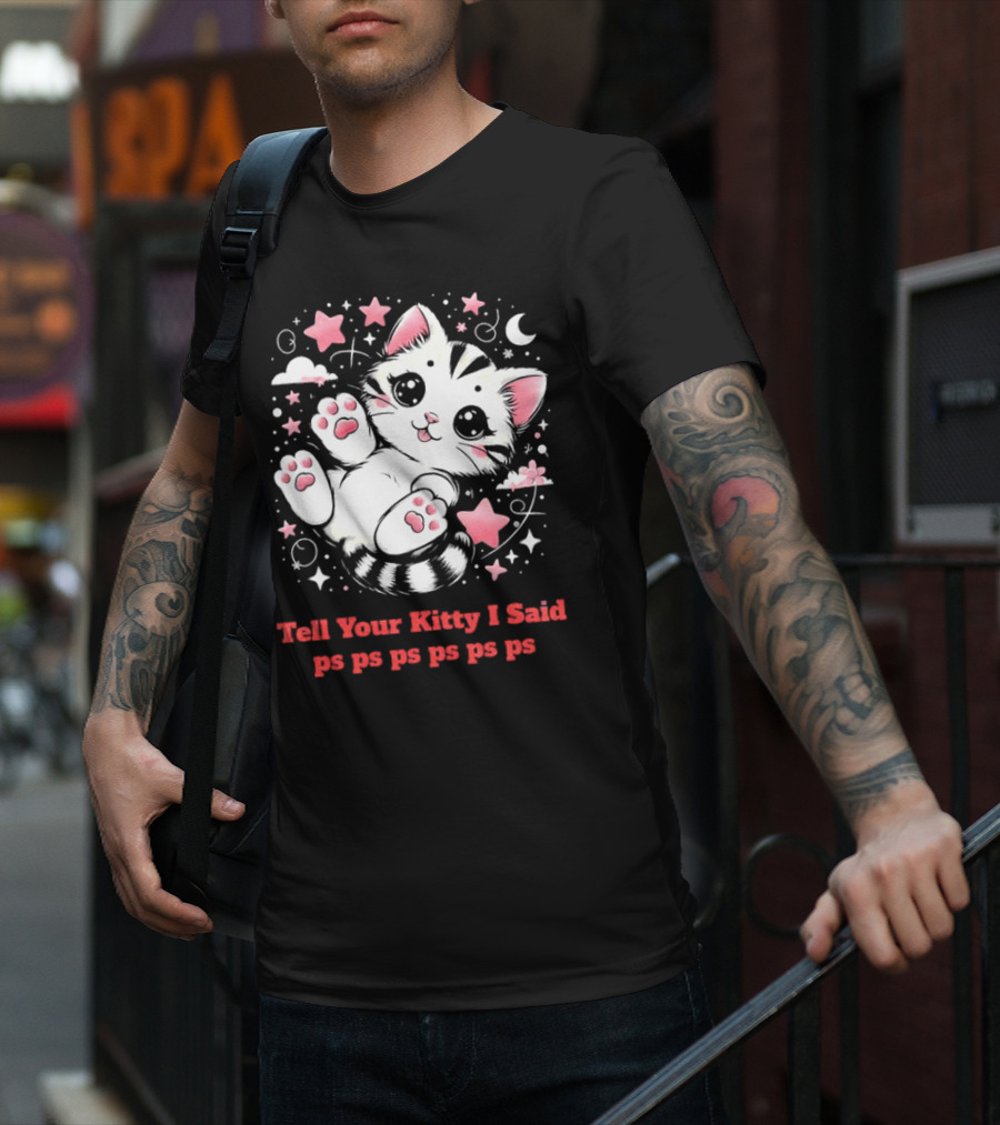 Tell Your Kitty I Said Ps Ps Ps Ps Ps Cute Cat In Stars With Moon T-Shirt