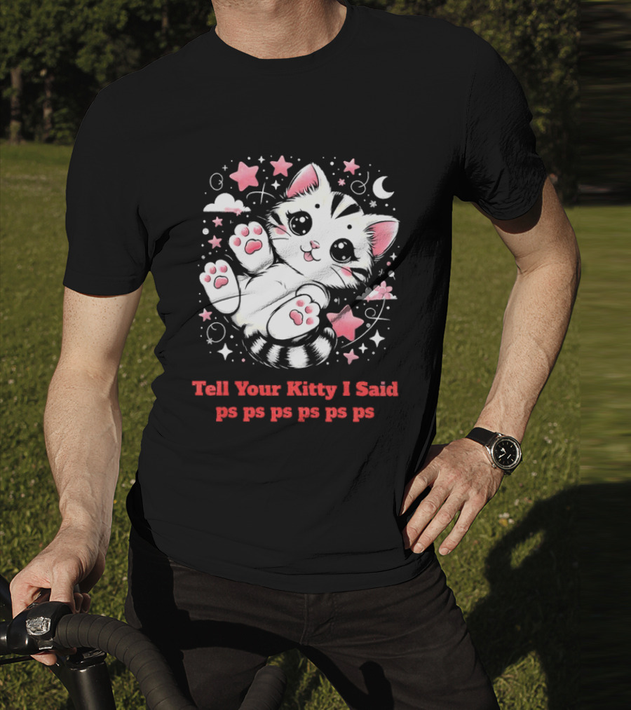 Tell Your Kitty I Said Ps Ps Ps Ps Ps Cute Cat In Stars With Moon T-Shirt