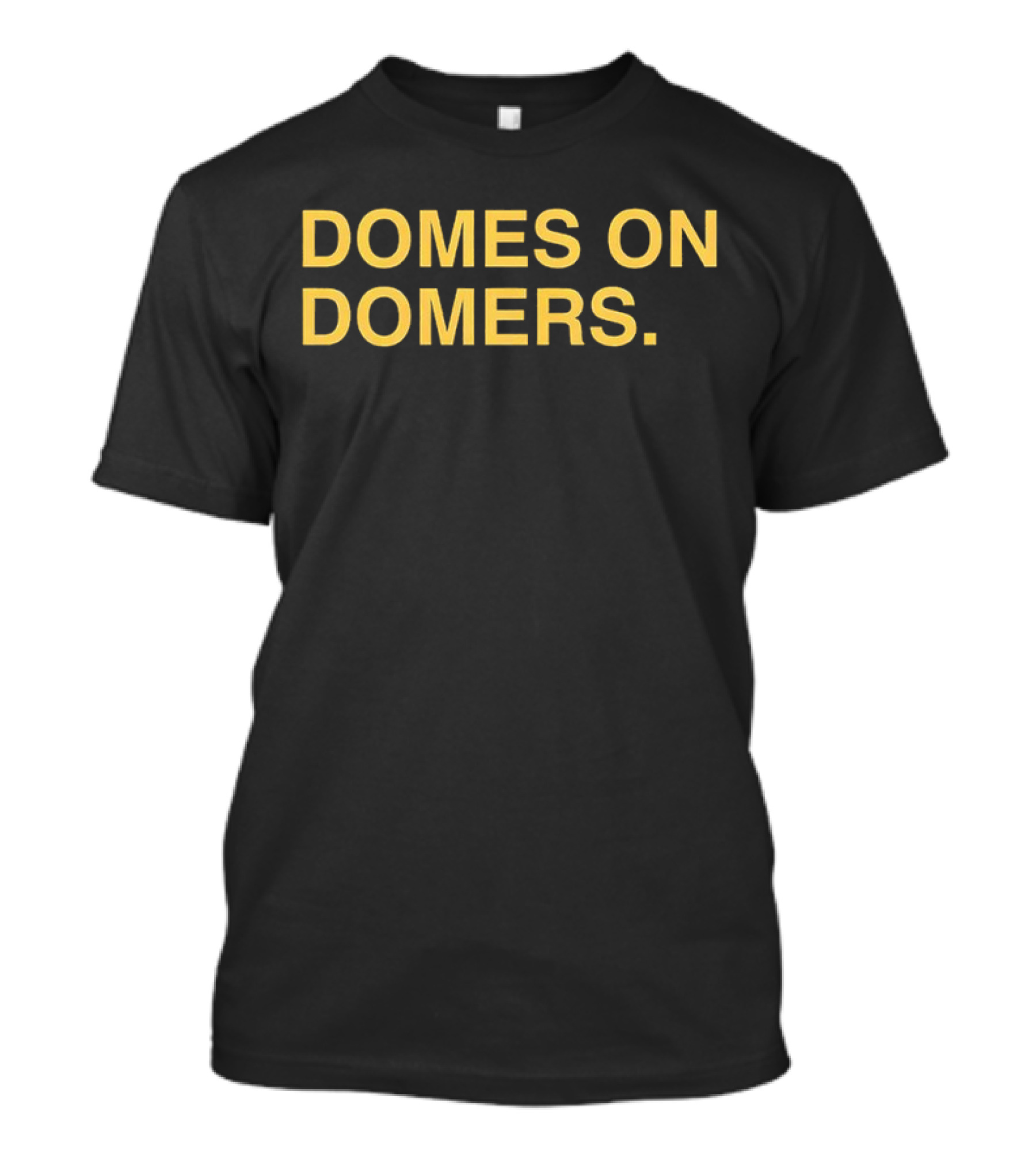 Domes On Domers The Independent Podcast T-Shirt