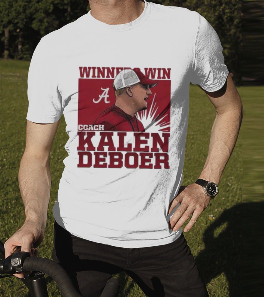 Winners Win Coach Kalen DeBoer Alabama Crimson Tide T-Shirt