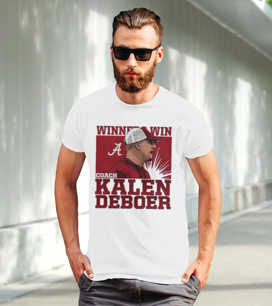 Winners Win Coach Kalen DeBoer Alabama Crimson Tide T-Shirt