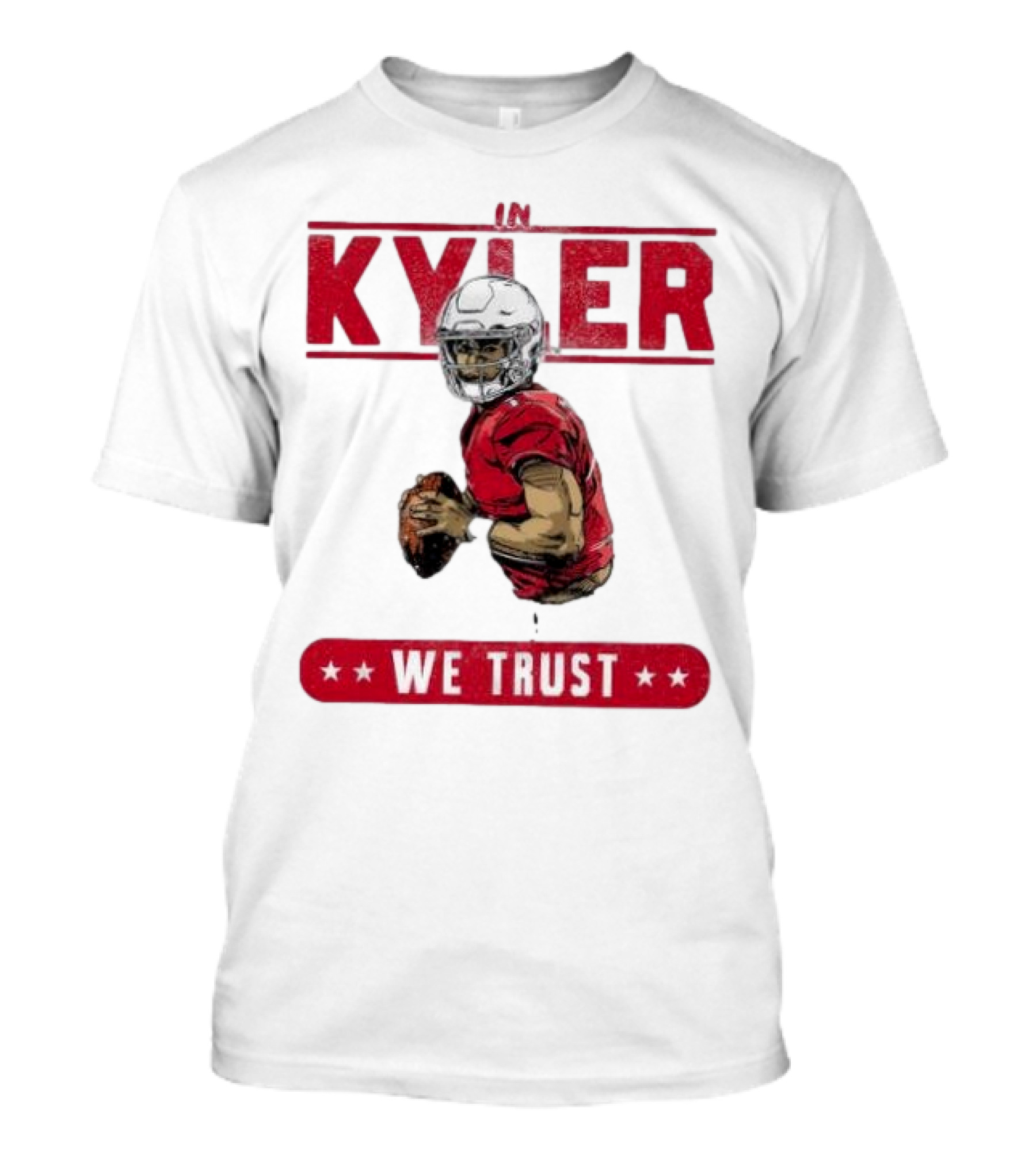 IM KYLER WE TRUST Arizona Cardinals T-Shirt