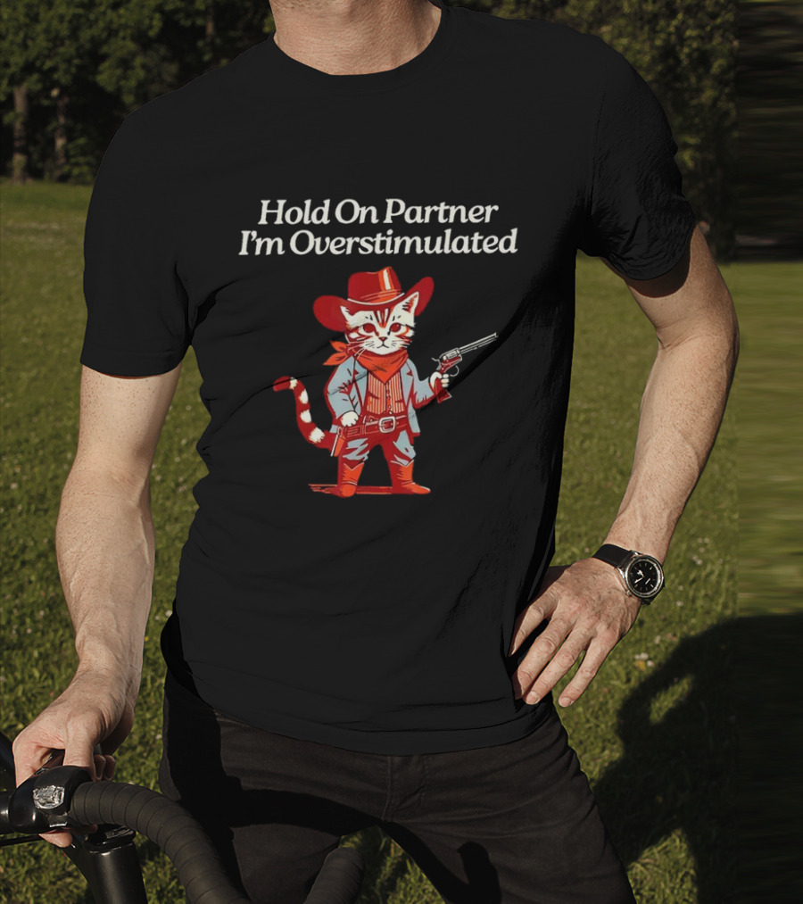 Cowboy Cat Hold On Partner I'm Overstimulated Retro Western T-Shirt