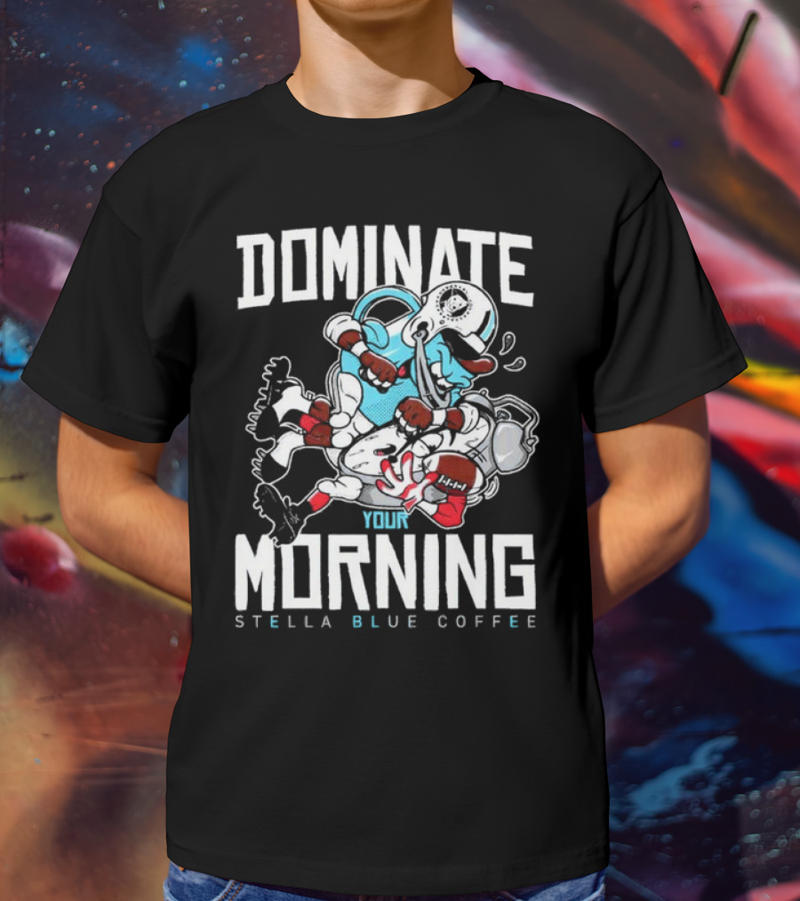 Dominate Your Morning Stella Blue Coffee Football Cartoon T-Shirt