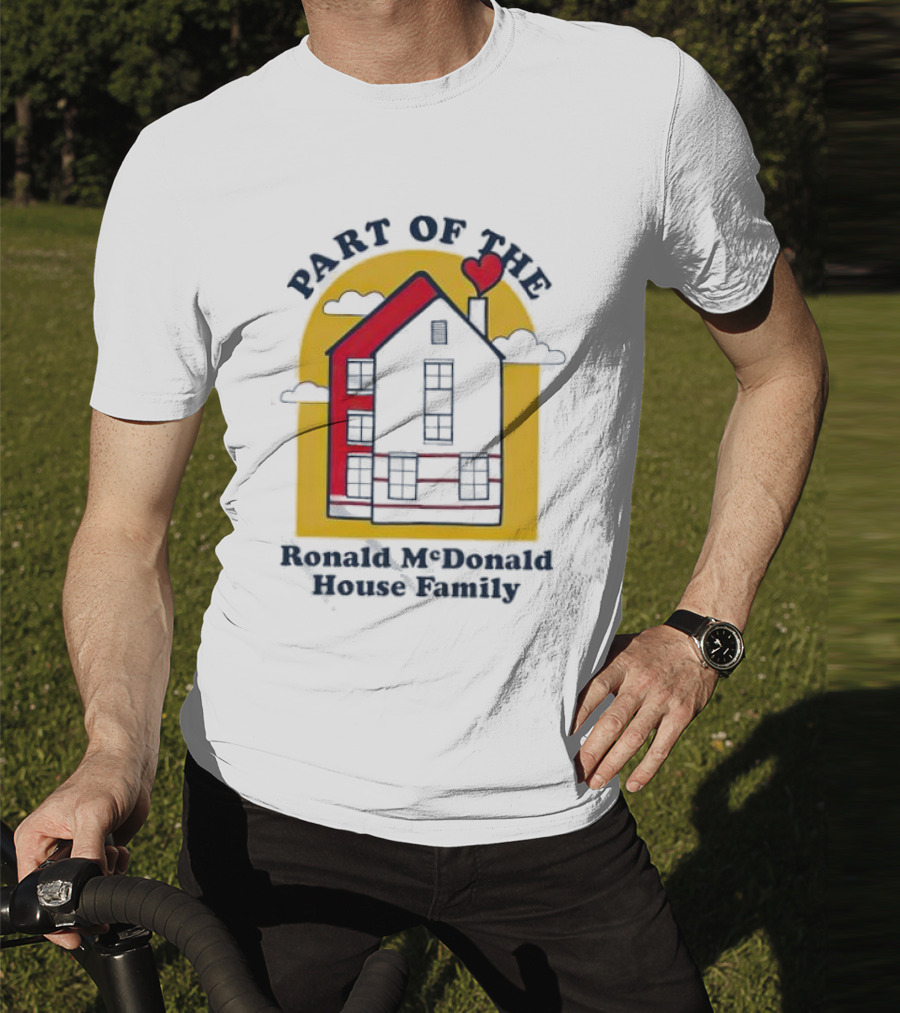 Part Of The Ronald McDonald House Family With Heart And Home T-Shirt
