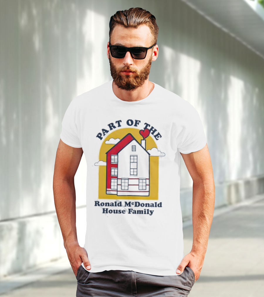 Part Of The Ronald McDonald House Family With Heart And Home T-Shirt