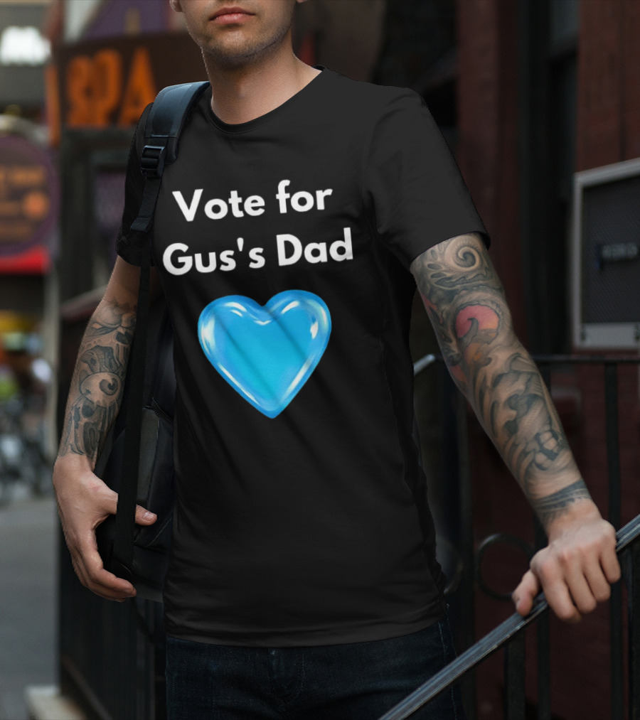 Vote For Gus's Dad Blue Heart Campaign T-Shirt