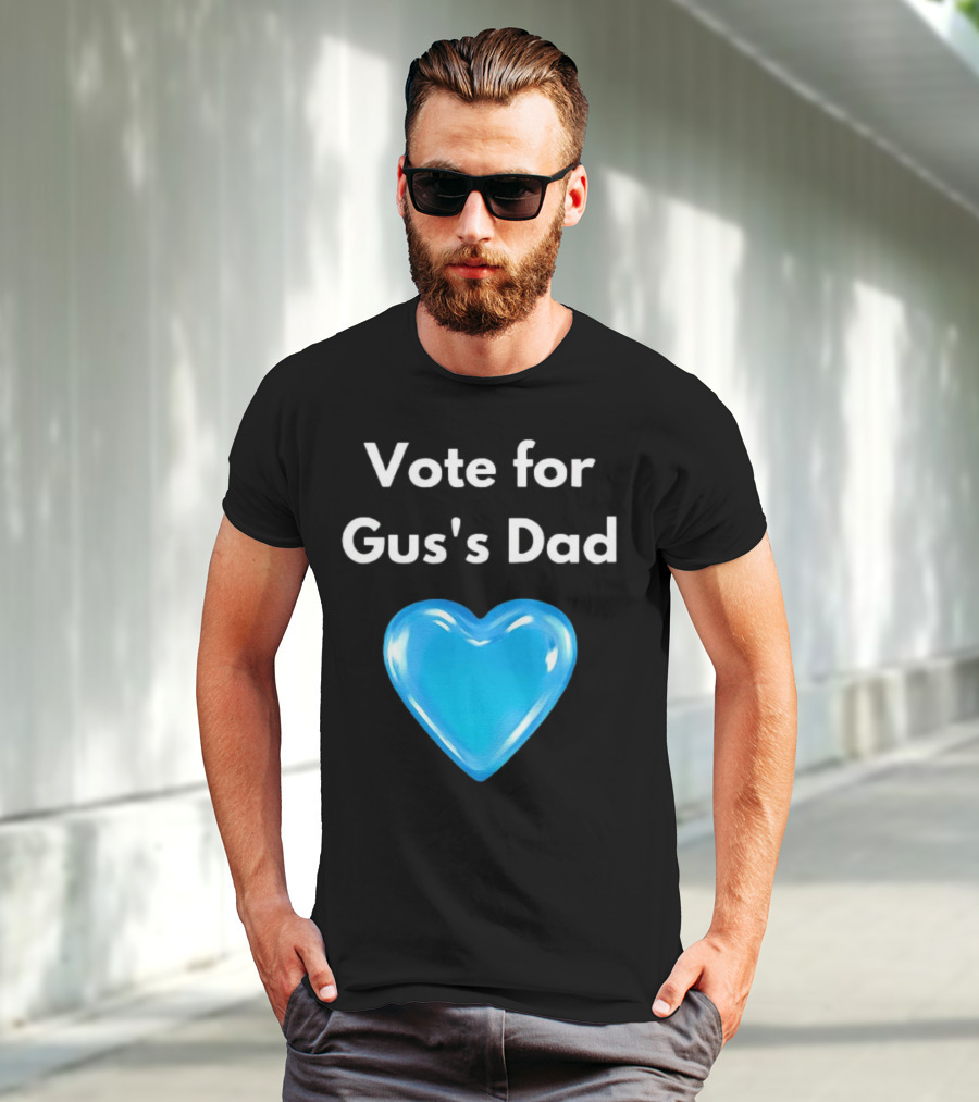 Vote For Gus's Dad Blue Heart Campaign T-Shirt