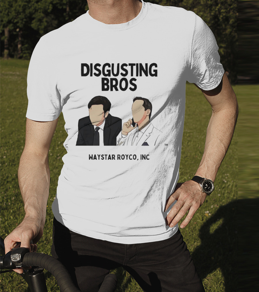 Disgusting Bros Waystar Royco Inc Succession T-Shirt