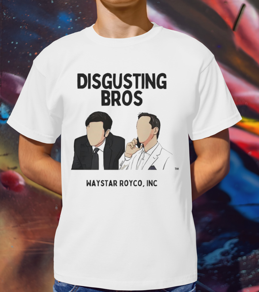 Disgusting Bros Waystar Royco Inc Succession T-Shirt