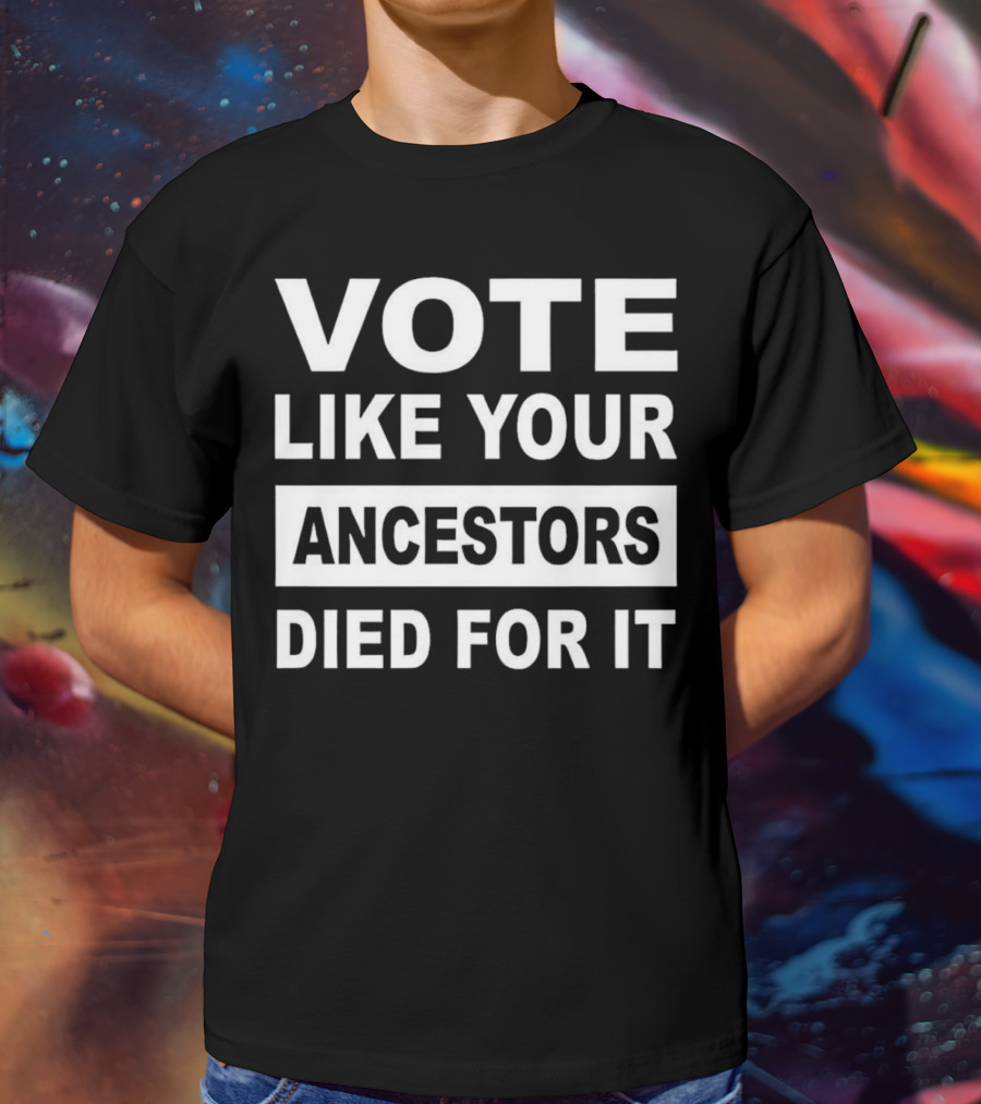 Vote Like Your Ancestors Died For It Roland S. Martin T-Shirt
