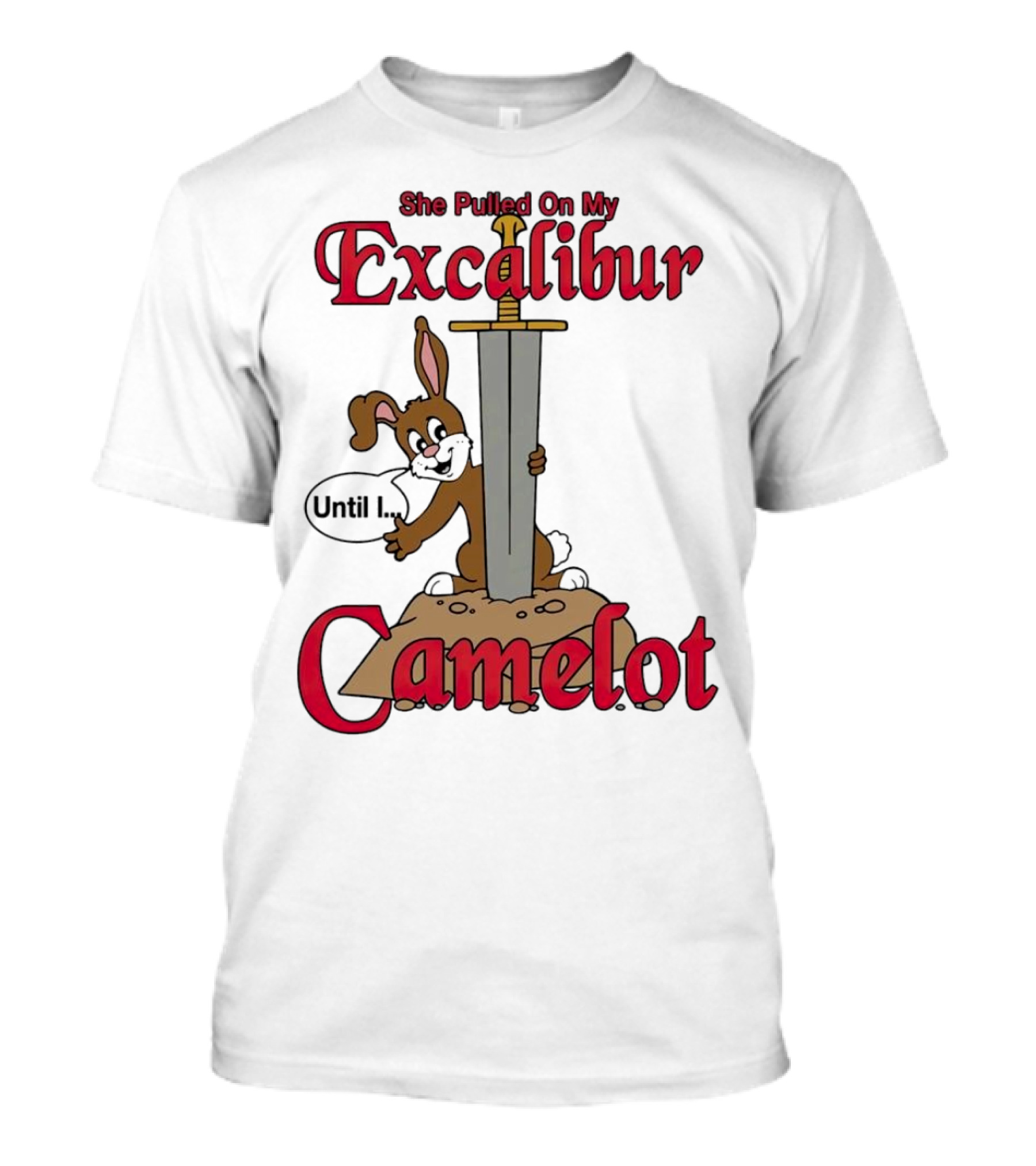 She Pulled On My Excalibur Until I Camelot Sword Dog T-Shirt