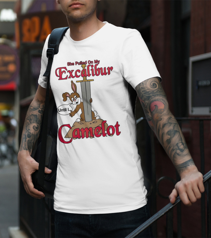 She Pulled On My Excalibur Until I Camelot Sword Dog T-Shirt