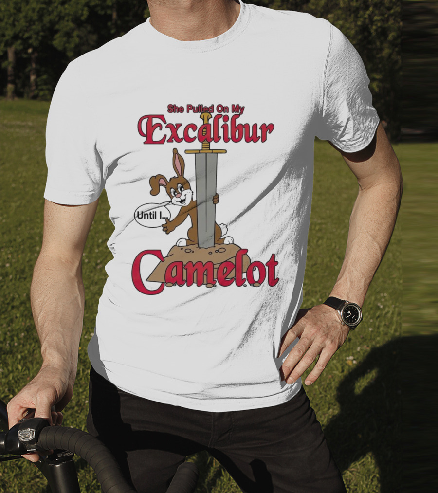 She Pulled On My Excalibur Until I Camelot Sword Dog T-Shirt
