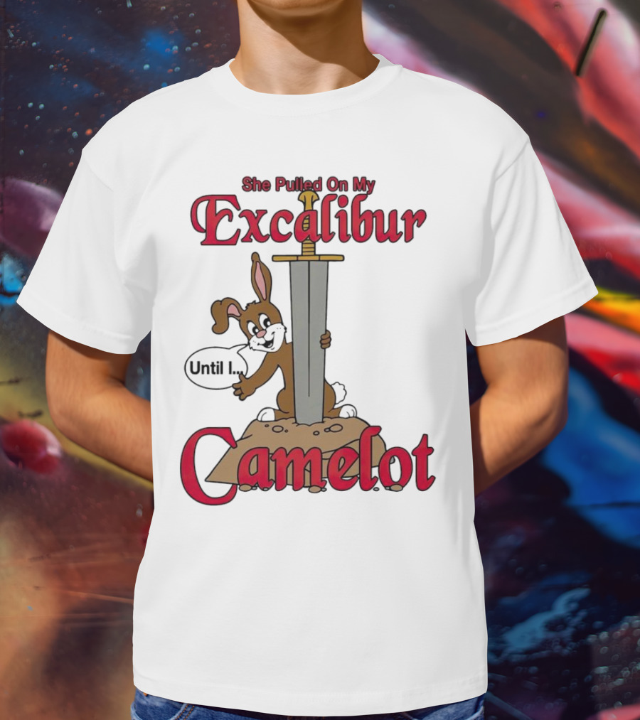 She Pulled On My Excalibur Until I Camelot Sword Dog T-Shirt