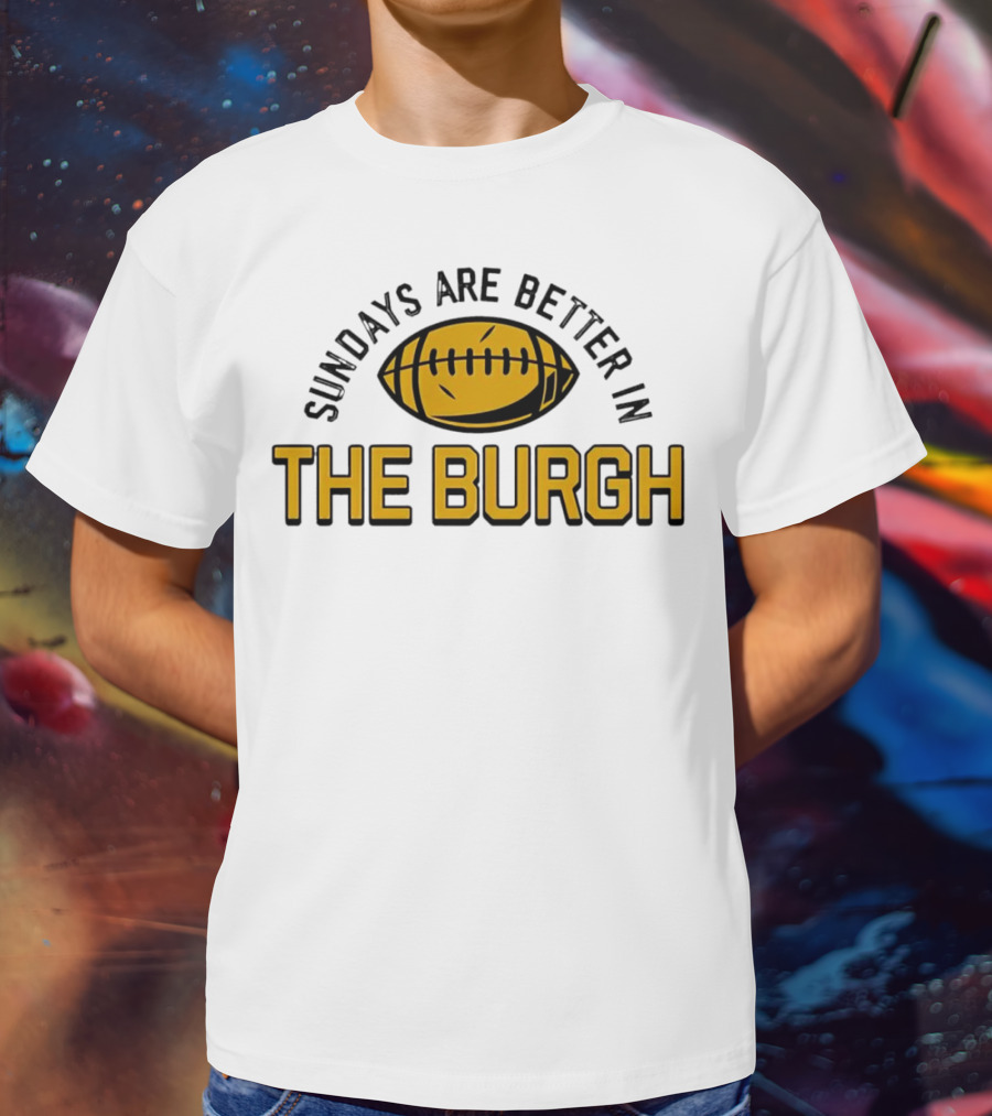 Sundays Are Better In The Burgh Football T-Shirt