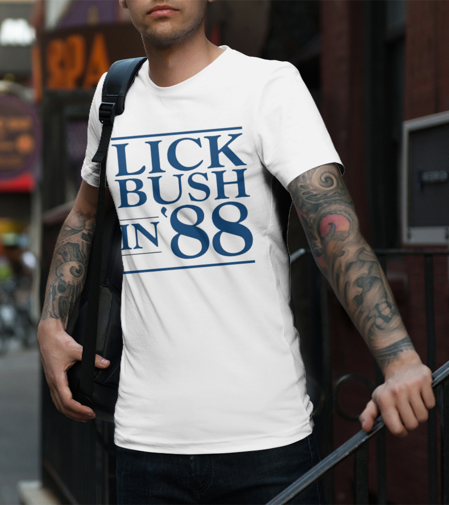 Lick Bush In 88 Political T-Shirt