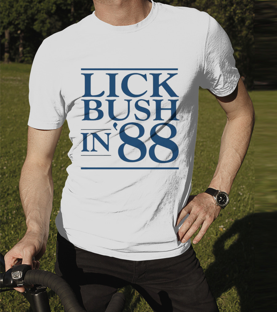 Lick Bush In 88 Political T-Shirt