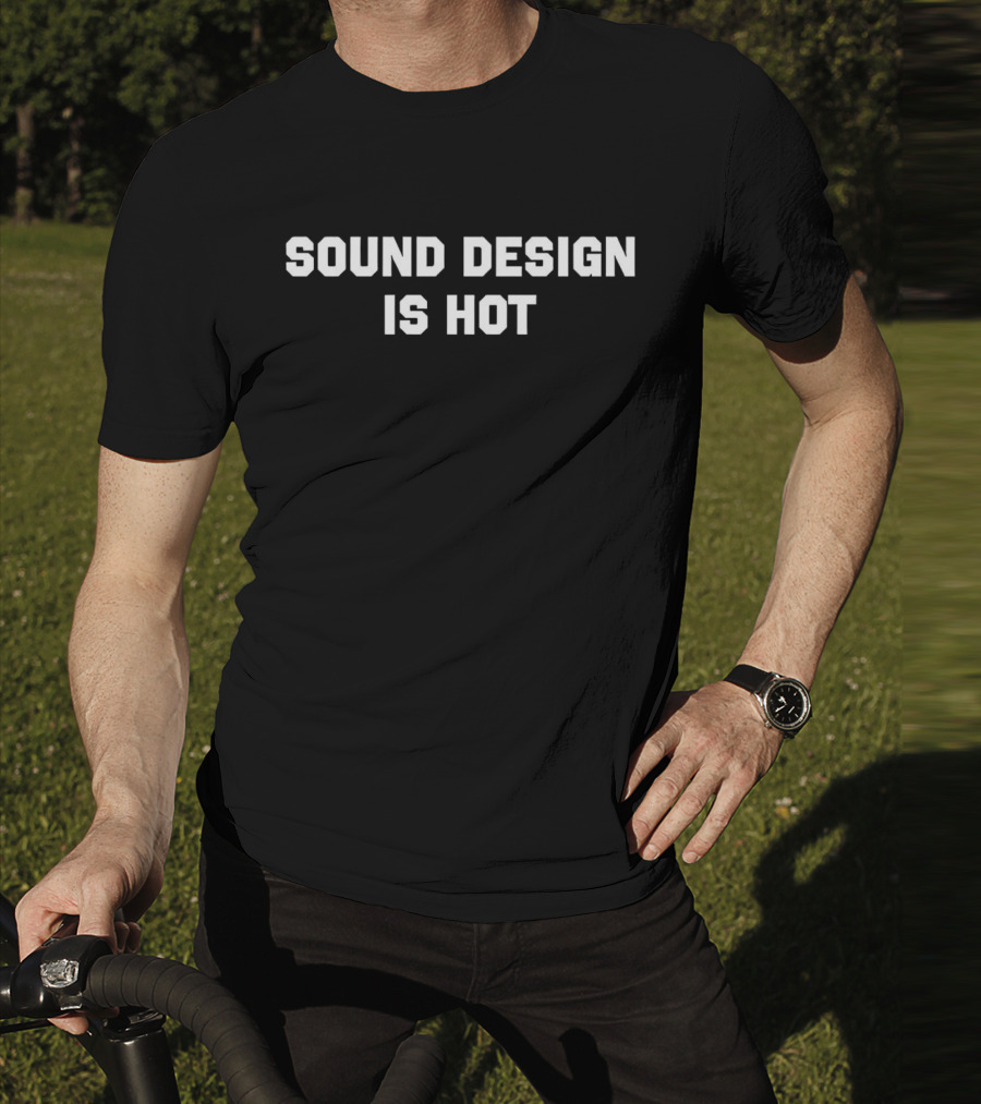 Sleek Sound Design Is Hot T-Shirt