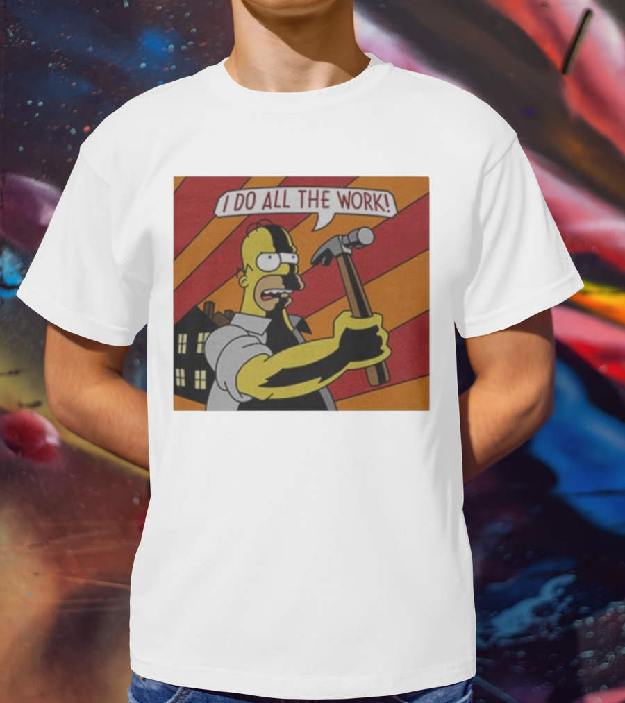 Homer Simpson I Do All The Work Hammer Comic T-Shirt