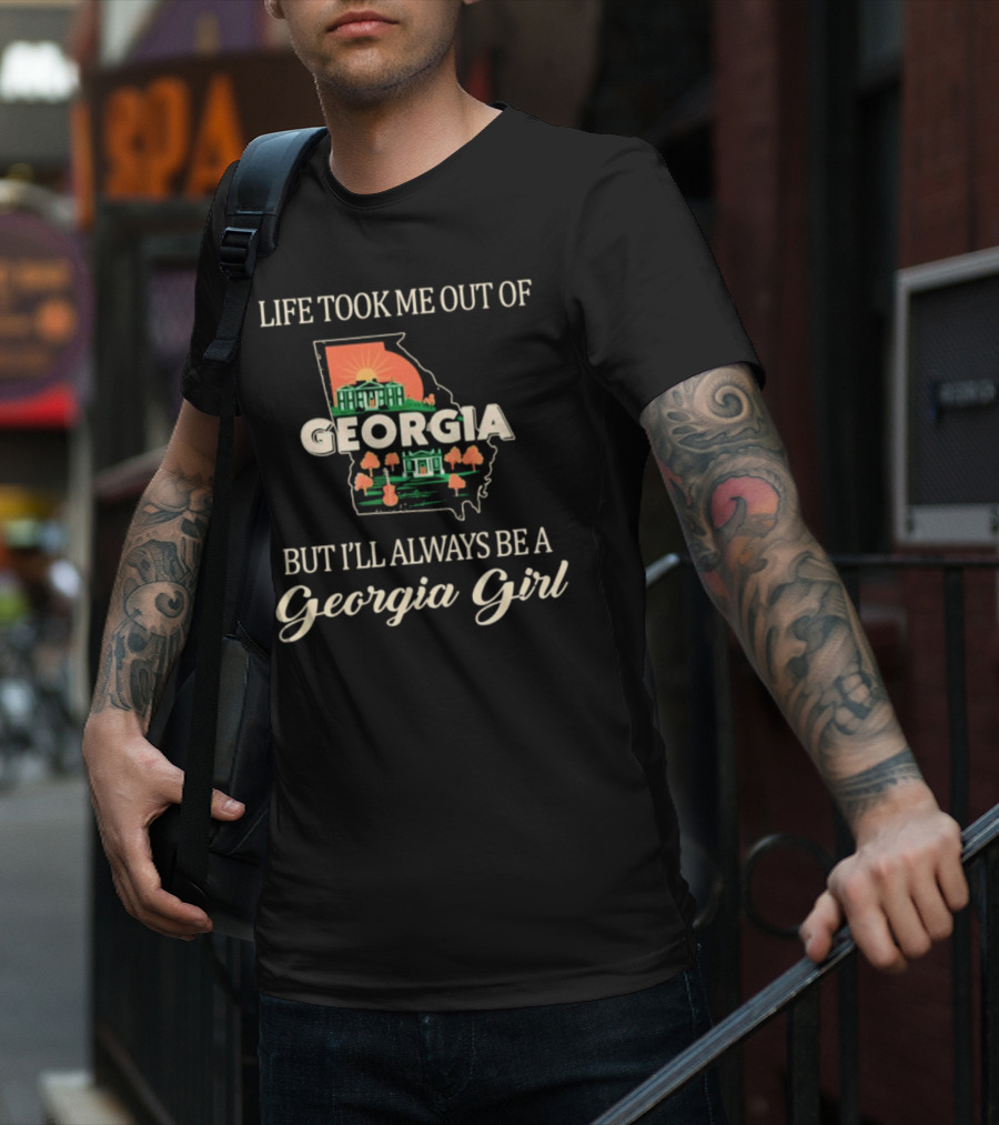 Life Took Me Out Of Georgia But I’ll Always Be A Georgia Girl State Outline And Symbols T-Shirt