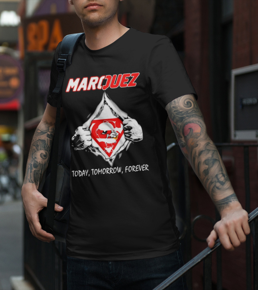 Marquez Today Tomorrow Forever T-Shirt