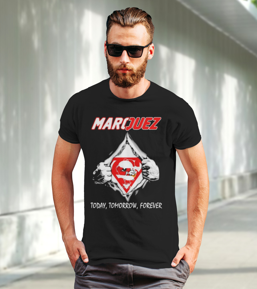 Marquez Today Tomorrow Forever T-Shirt