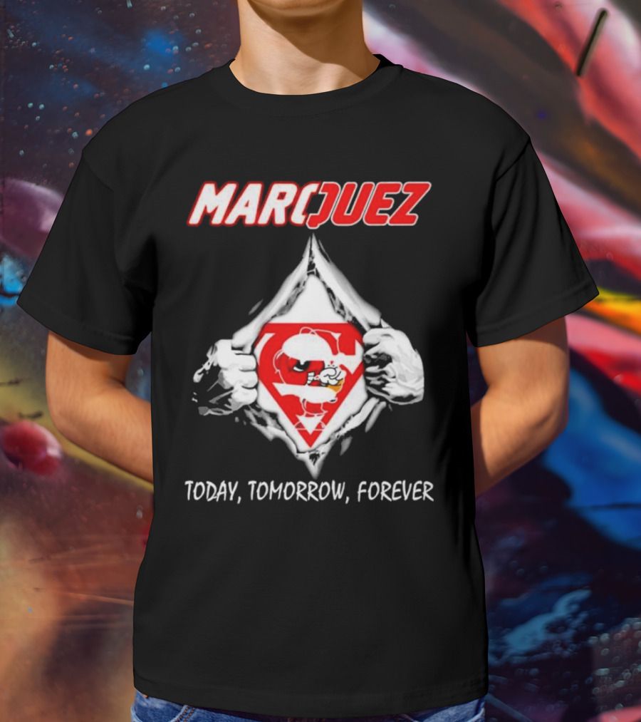 Marquez Today Tomorrow Forever T-Shirt