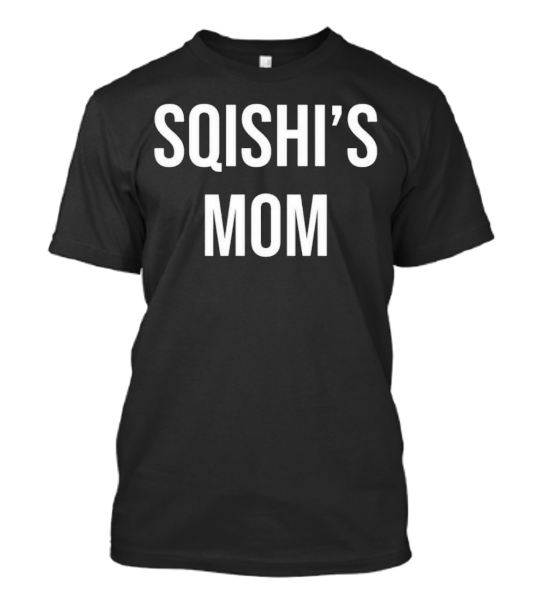SQISHI’S MOM T-Shirt