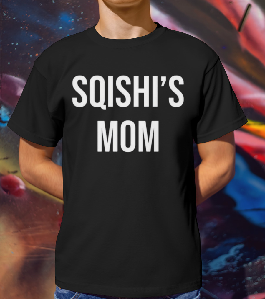 SQISHI’S MOM T-Shirt