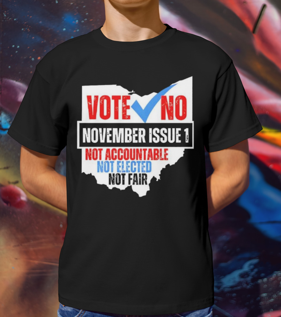 Vote No November Issue 1 Not Accountable Not Elected Not Fair Ohio Map Checkmark T-Shirt