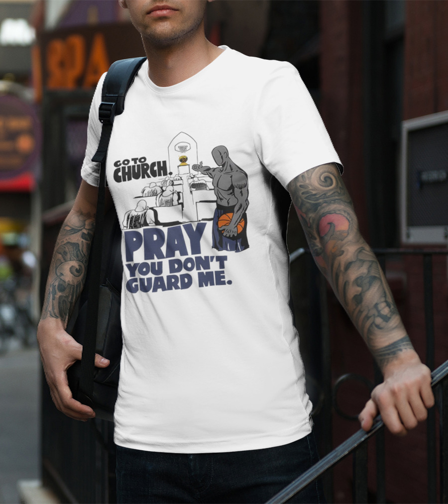 And1 Go To Church Pray You Don't Guard Me Basketball Player T-Shirt