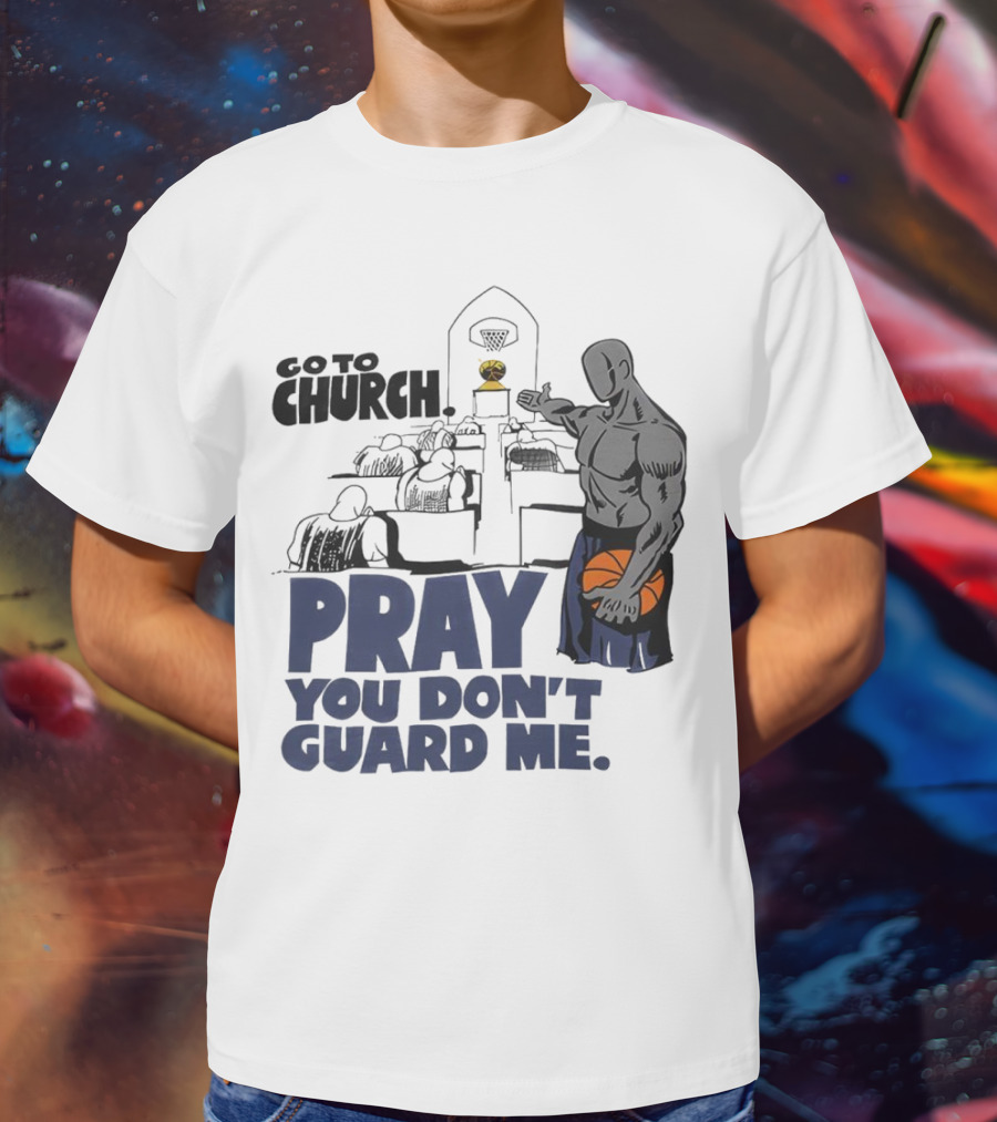 And1 Go To Church Pray You Don't Guard Me Basketball Player T-Shirt
