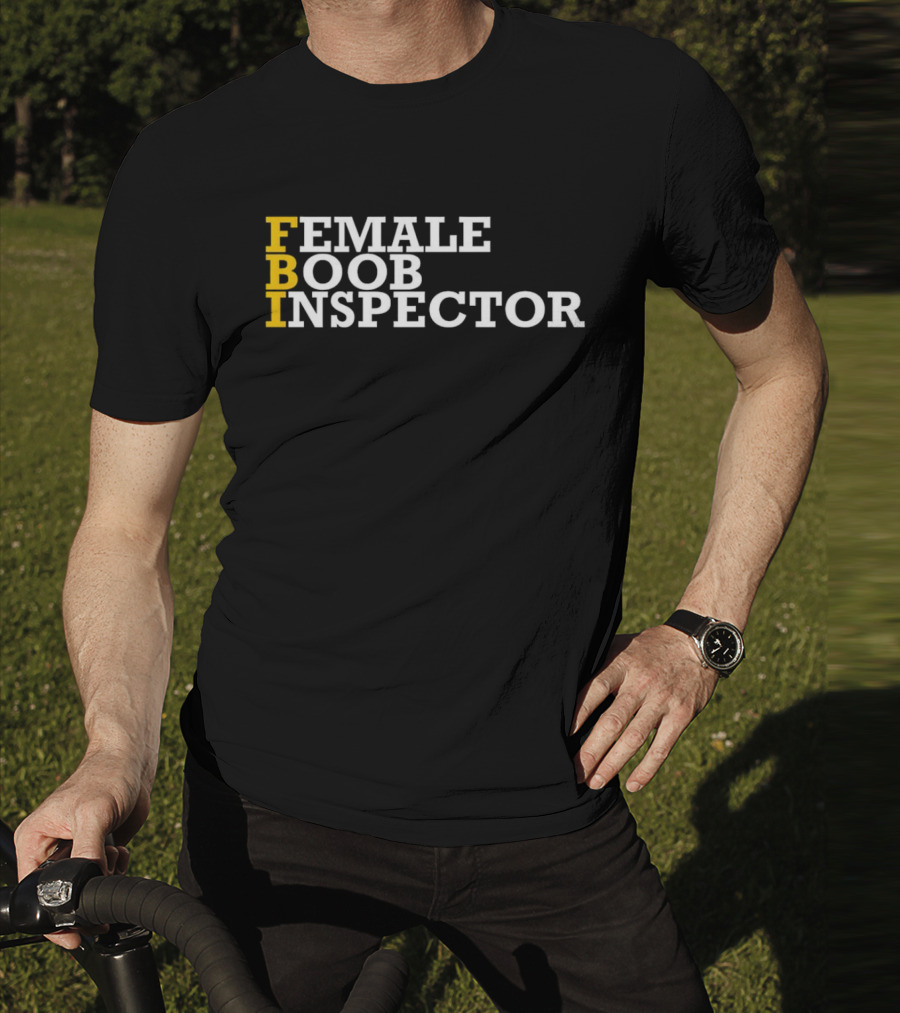 FBI Female Boob Inspector Humorous T-Shirt