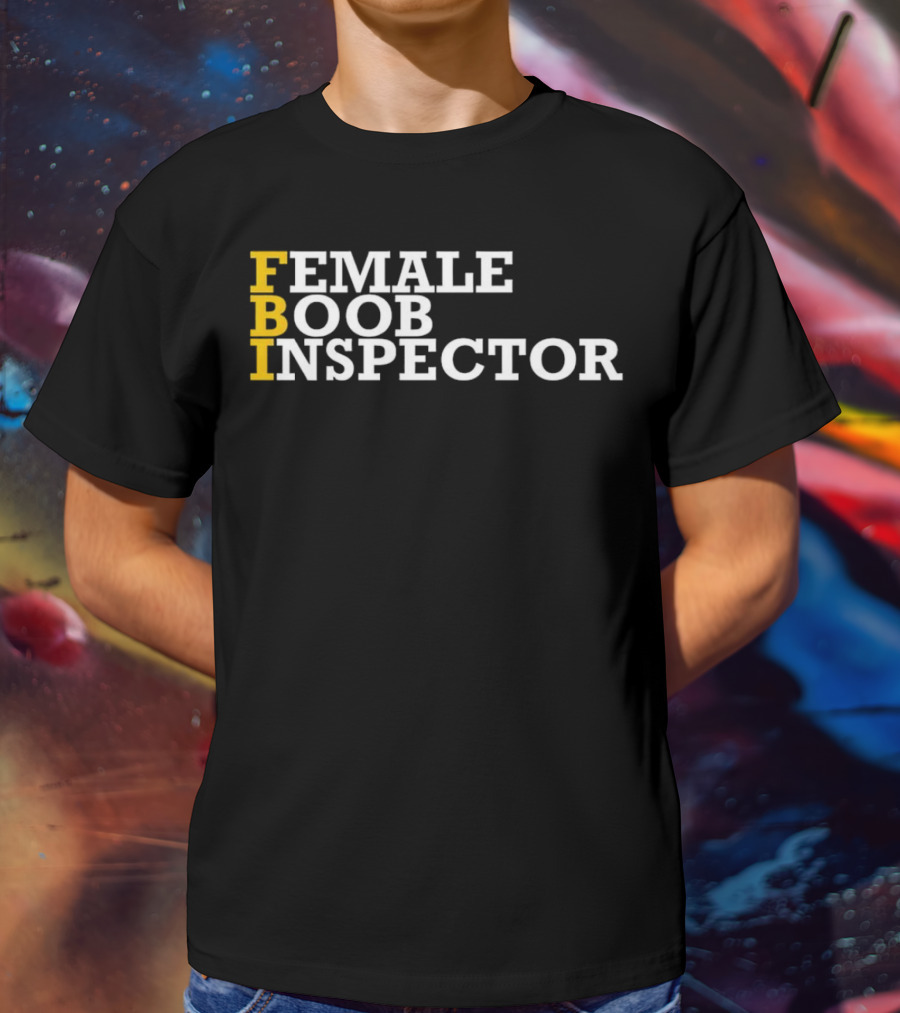 FBI Female Boob Inspector Humorous T-Shirt