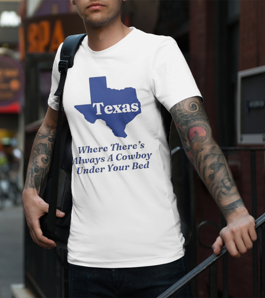 Texas Map Where There’s Always A Cowboy Under Your Bed T-Shirt
