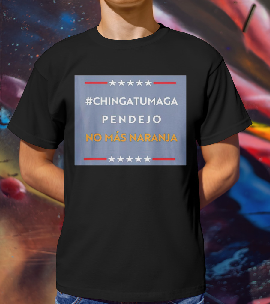 ChingatuMaga Pendejo No Más Naranja T-Shirt