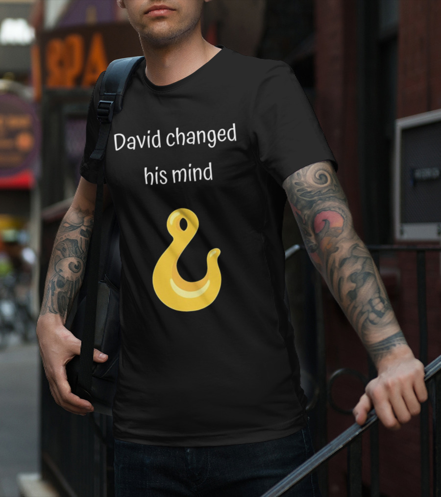 David Changed His Mind Hook Emoji Novelty Text T-Shirt