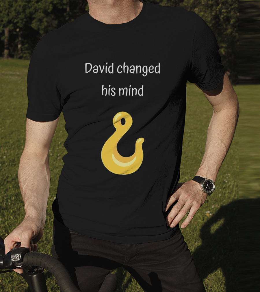 David Changed His Mind Hook Emoji Novelty Text T-Shirt