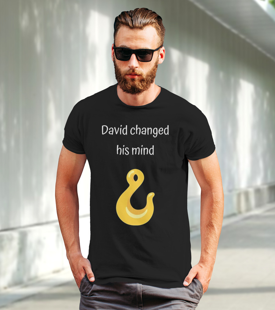 David Changed His Mind Hook Emoji Novelty Text T-Shirt