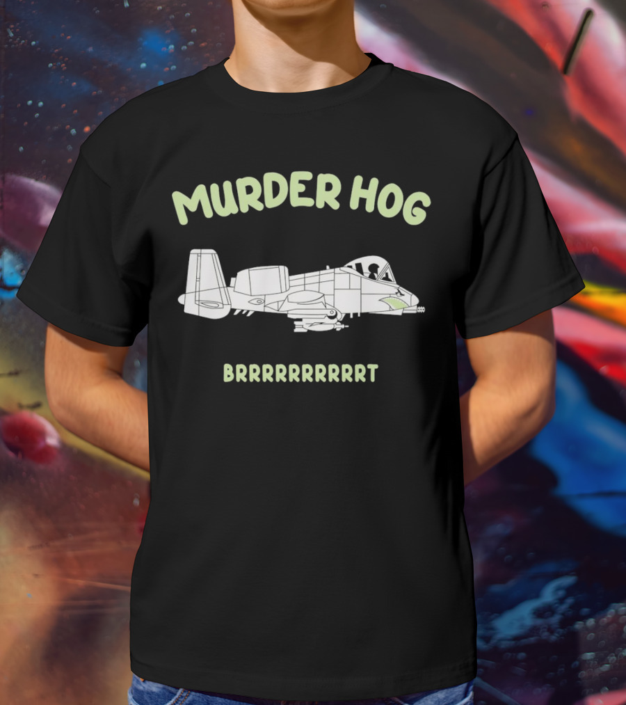 Murder Hog Brrrrrrr A-10 Thunderbolt II T-Shirt