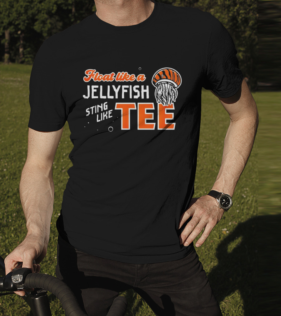 Float Like A Jellyfish Sting Like T-Shirt
