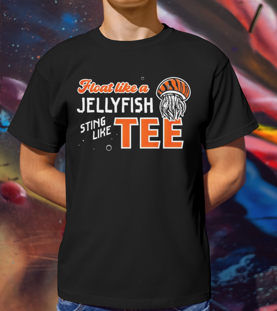 Float Like A Jellyfish Sting Like T-Shirt