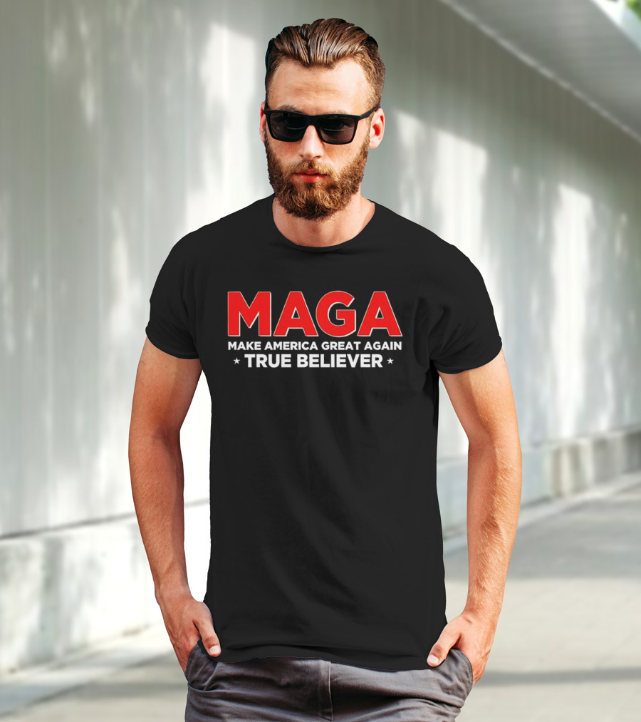 MAGA Make America Great Again True Believer T-Shirt