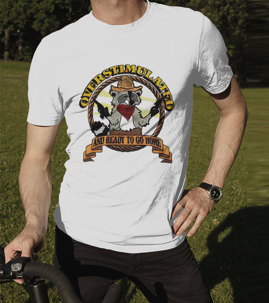 Overstimulated Raccoon Cowboy Ready To Go Home T-Shirt