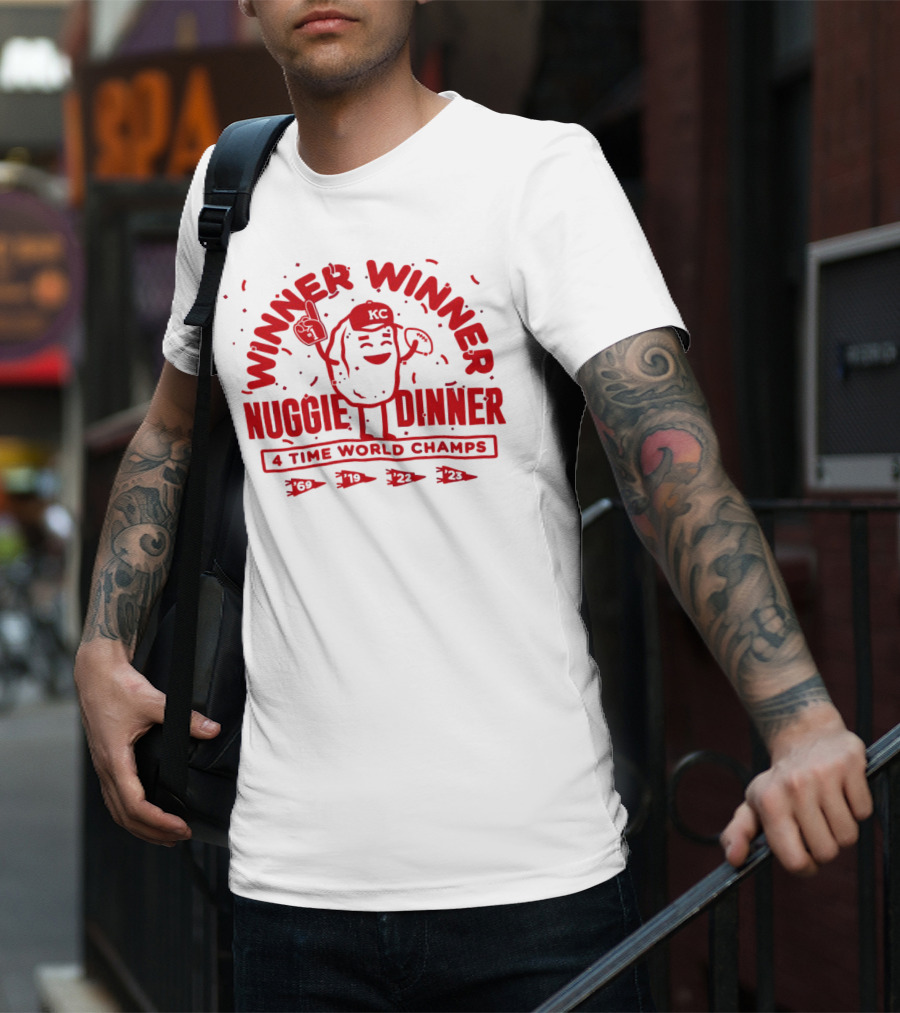 Winner Winner Nuggie Dinner Kansas City Chiefs 4 Time World Champs 69 19 22 23 T-Shirt
