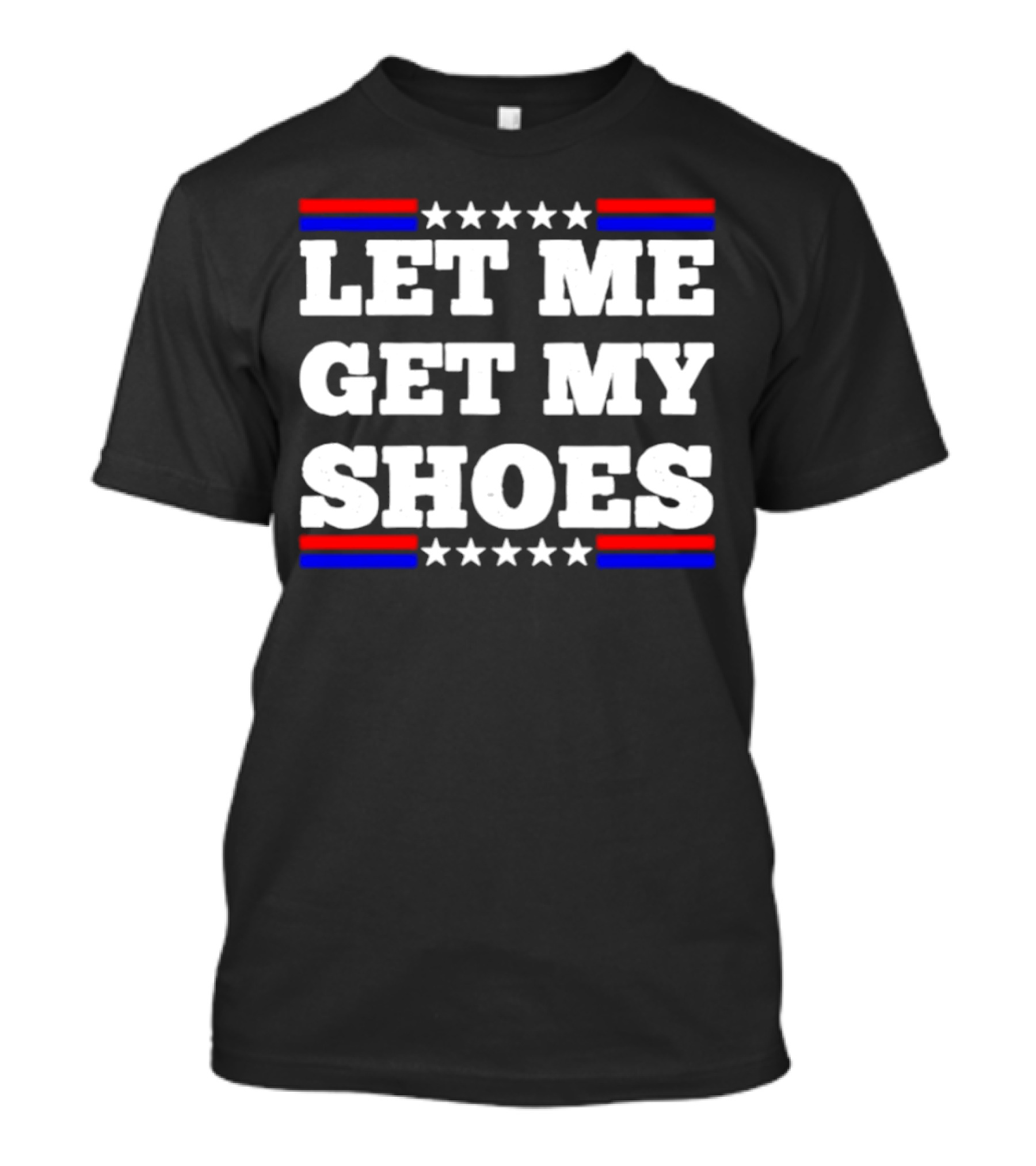 Let Me Get My Shoes Stars And Stripes USA T-Shirt
