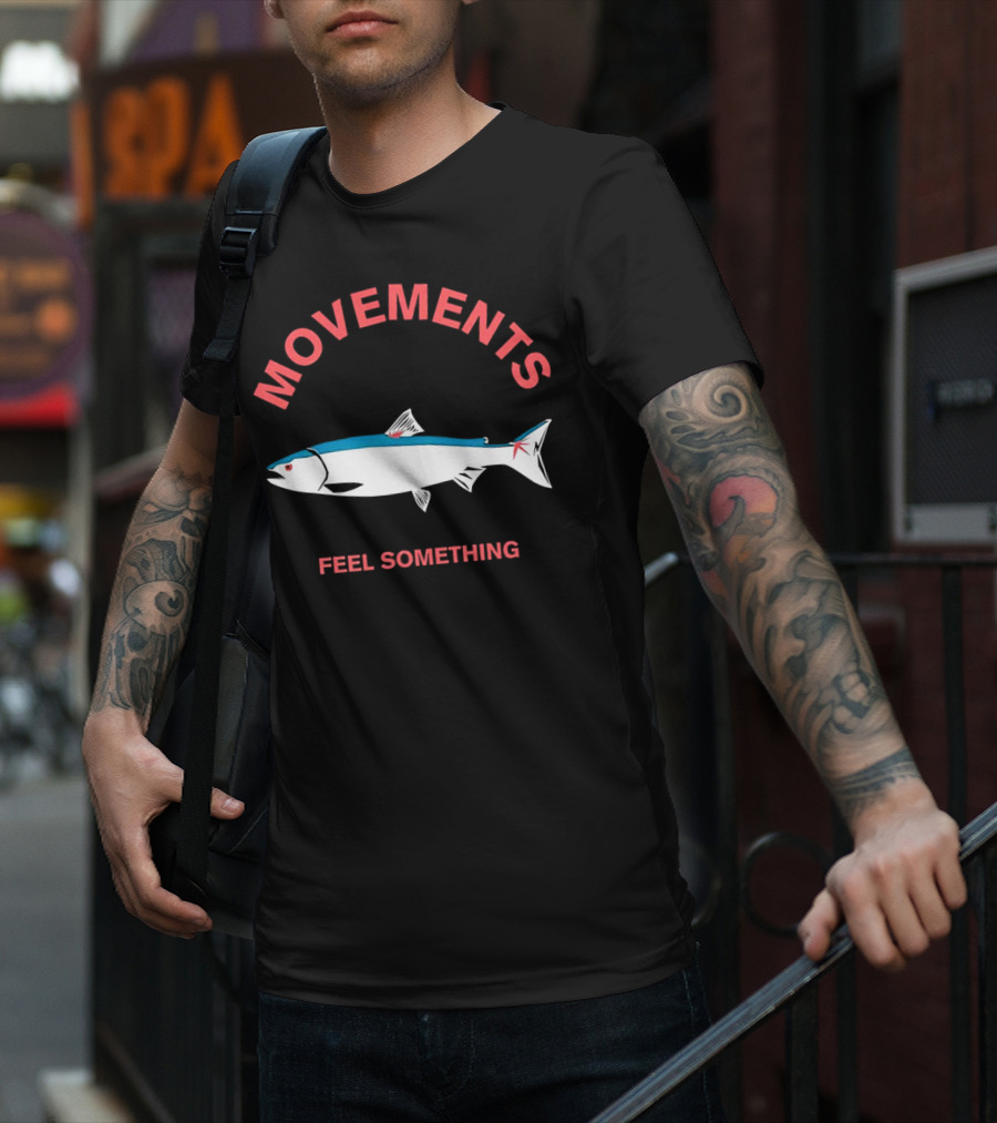 Movements Feel Something Fish T-Shirt