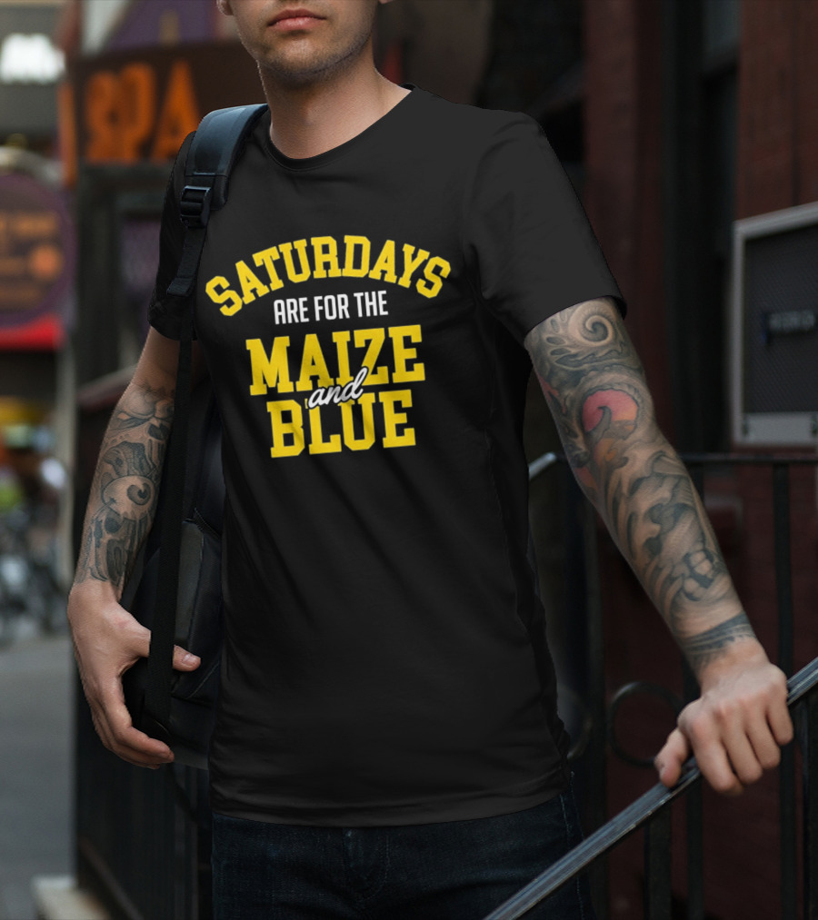 Saturdays Are For The Maize And Blue Michigan Football Fans T-Shirt
