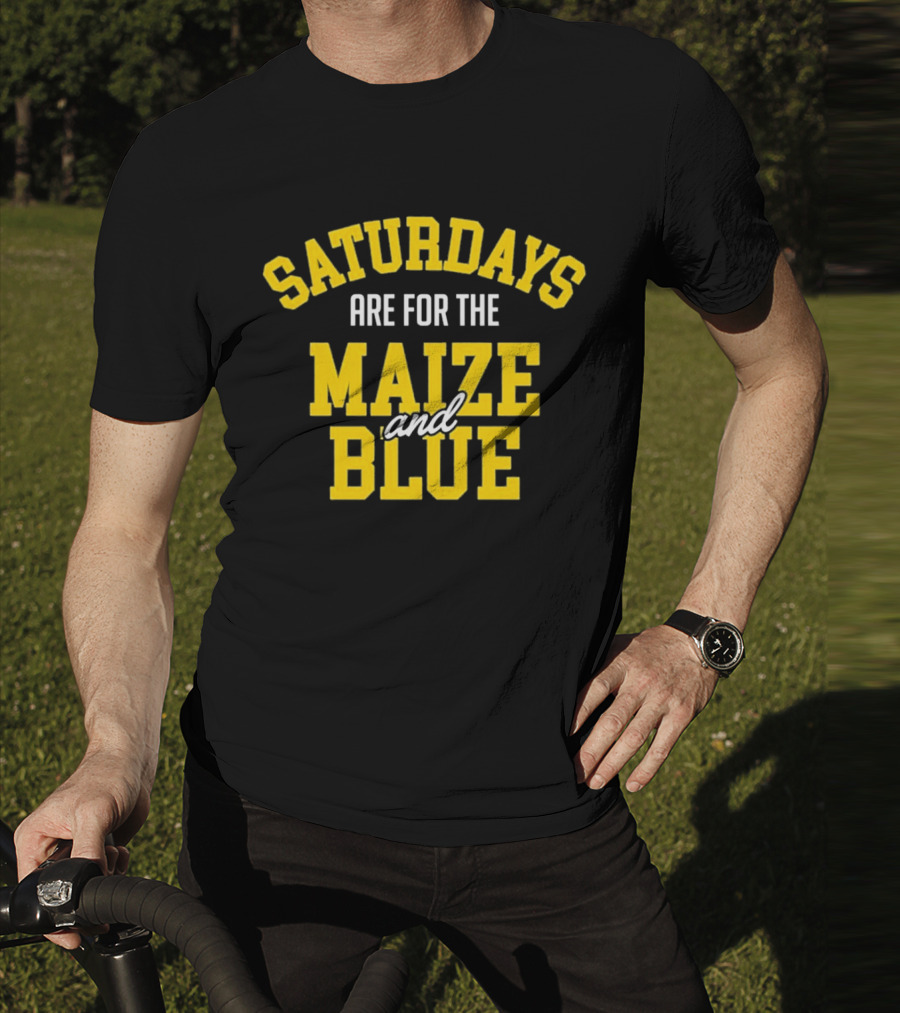 Saturdays Are For The Maize And Blue Michigan Football Fans T-Shirt